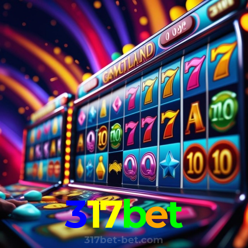 317bet：A diversão está garantida! Aposte nas melhores slots agora!