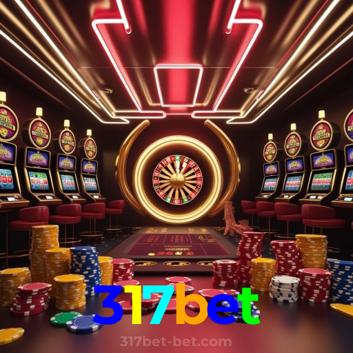 317bet：Entre no nosso cassino online e jogue nas roletas agora!