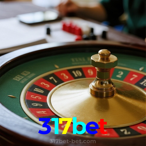 317bet：A sorte está no seu lado nas nossas roletas! Aposte agora!